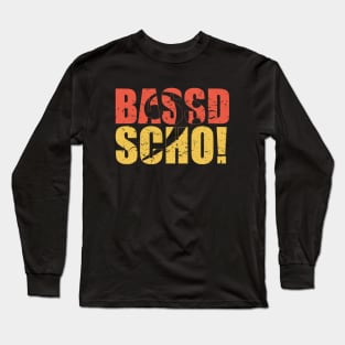 BASSD SCHO ! funny bassist gift Long Sleeve T-Shirt